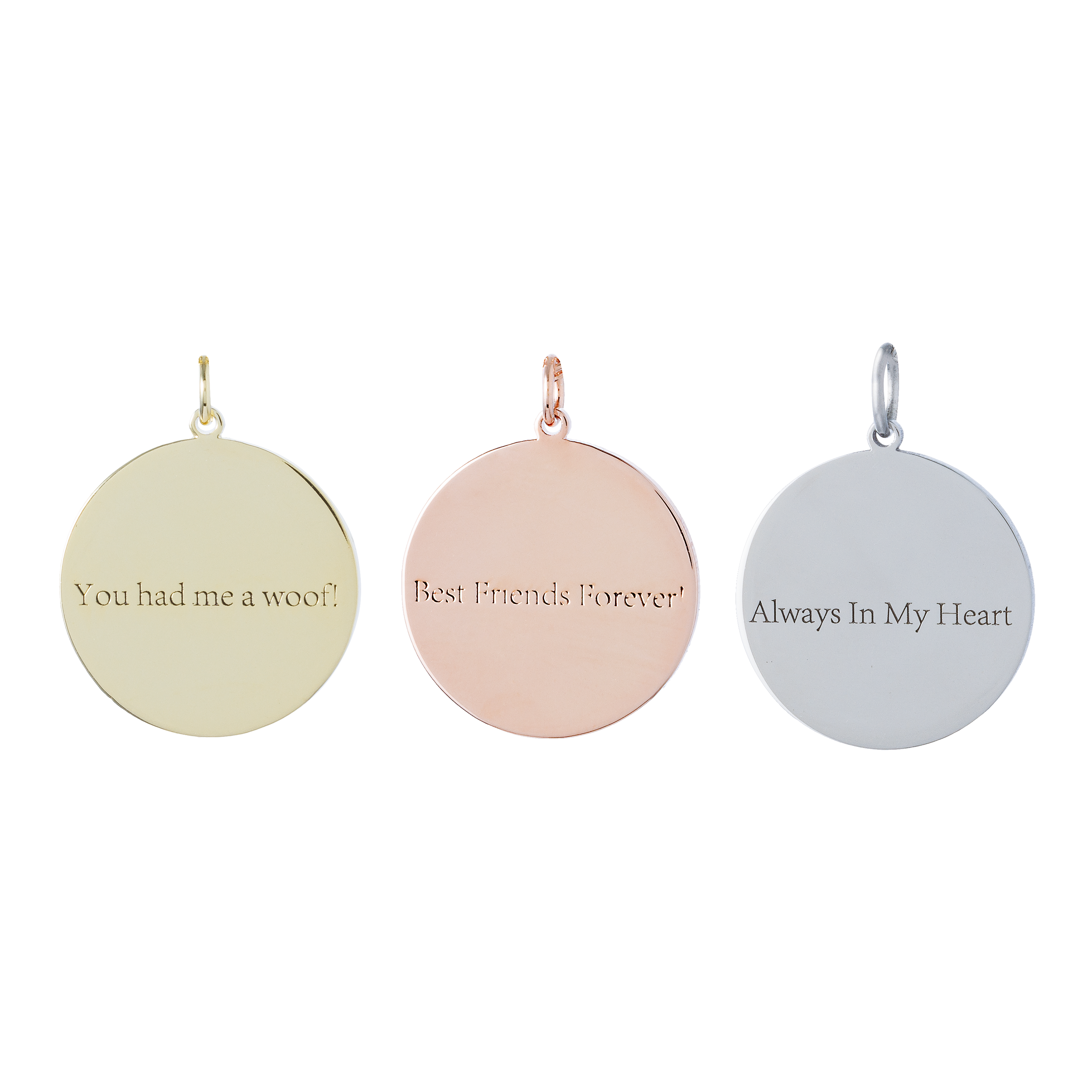 Three round charms: 'You had me at woof?', 'Best Friends', and 'Always In My Heart'.